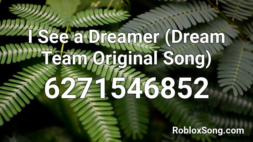 I See a Dreamer (Dream Team Original Song) Roblox ID