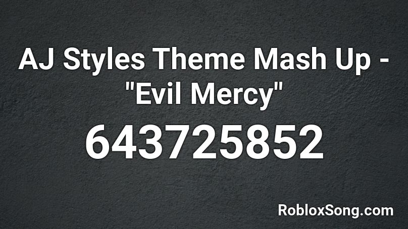Aj Styles Theme Mash Up Evil Mercy Roblox Id Roblox Music Codes - roblox aj styles theme