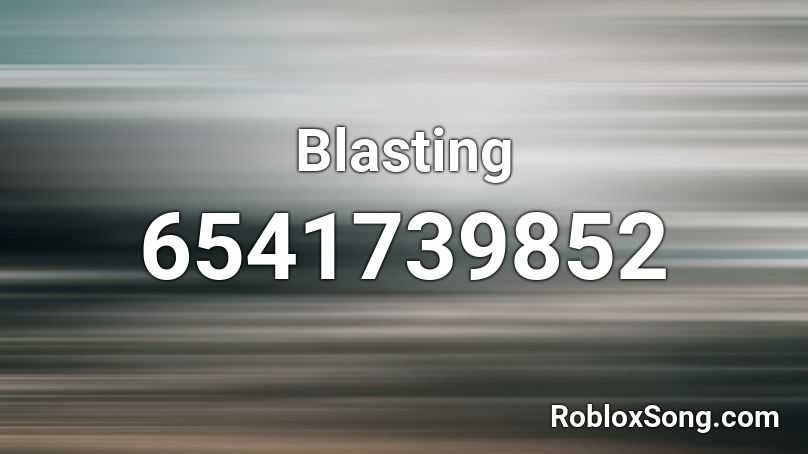 Blasting Roblox ID