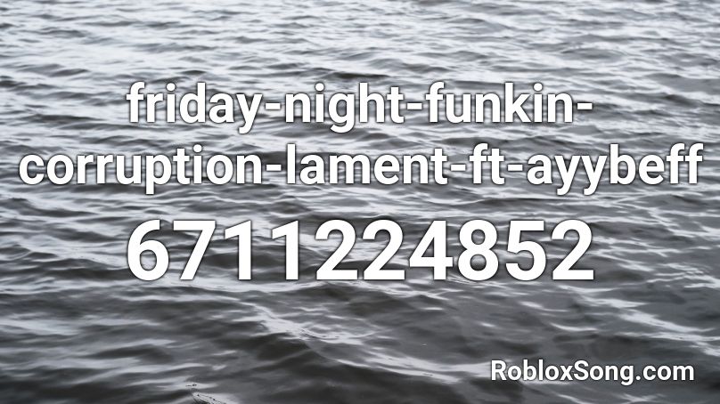 friday-night-funkin-corruption-lament-ft-ayybeff Roblox ID