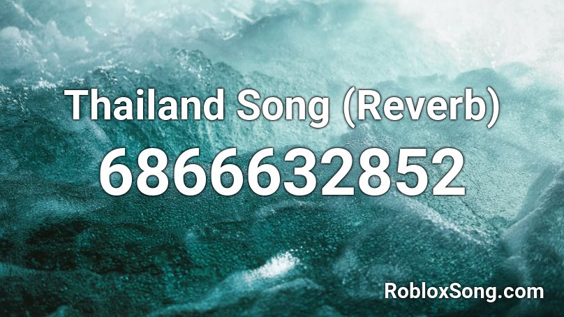 Thailand Song (Reverb) Roblox ID
