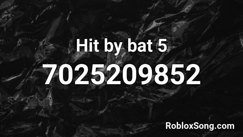 Hit by bat 5 Roblox ID