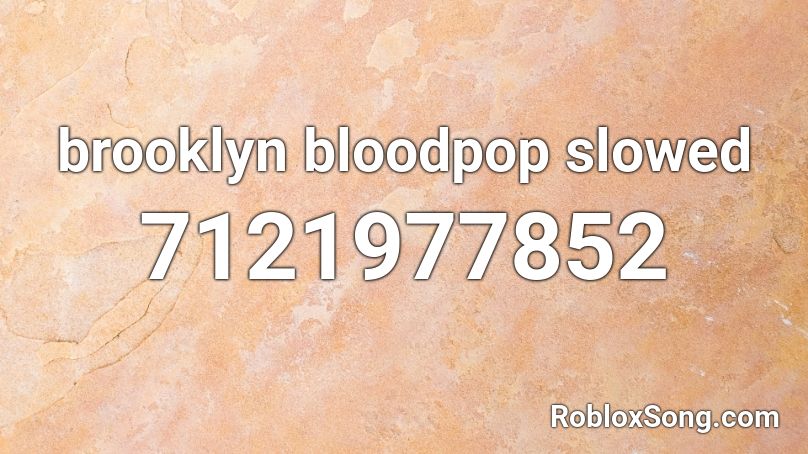 Brooklyn Blood Pop Roblox Id Working 2023