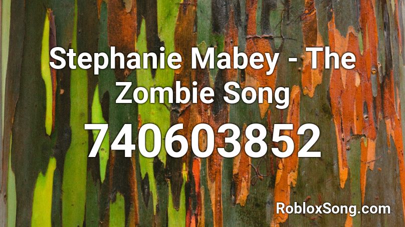 Stephanie Zombie Song - roblox music zombie song