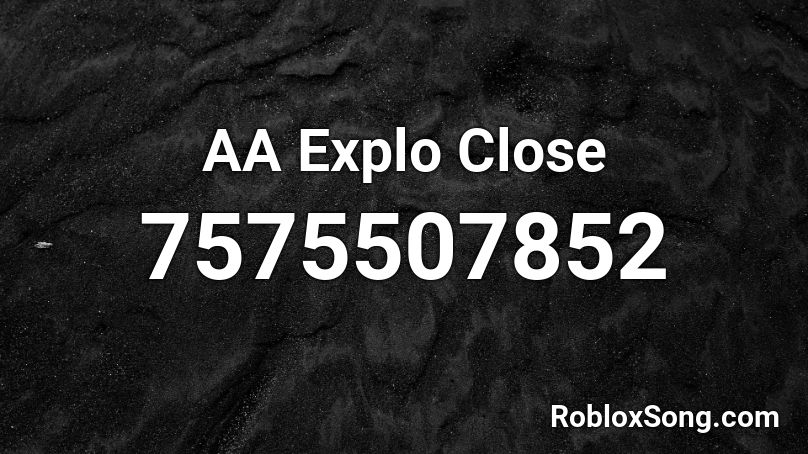 AA Explo Close Roblox ID