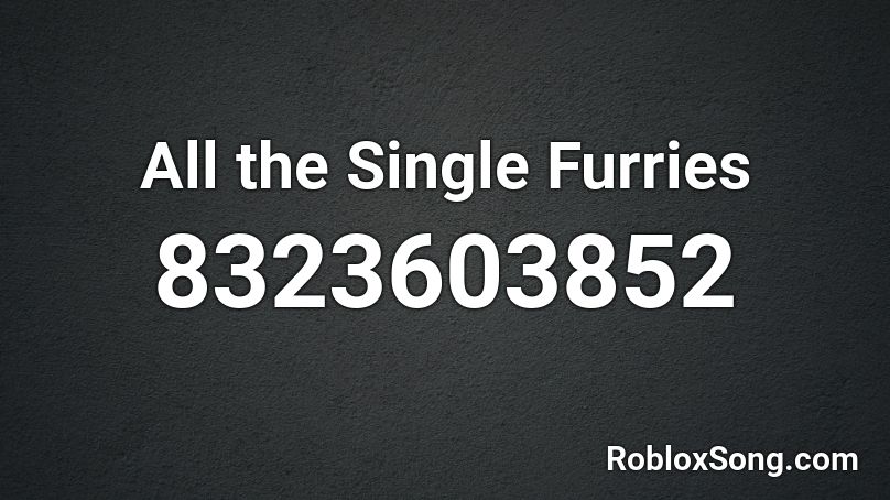 All the Single Furries Roblox ID