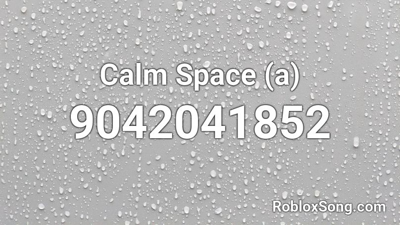 Calm Space (a) Roblox ID