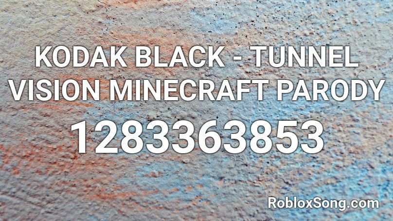 KODAK BLACK - TUNNEL VISION MINECRAFT PARODY Roblox ID