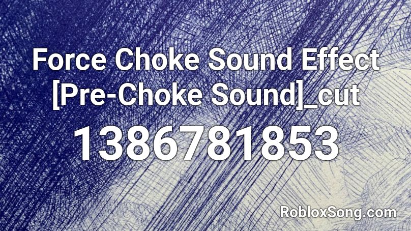 Force Choke Sound Effect [Pre-Choke Sound]_cut Roblox ID