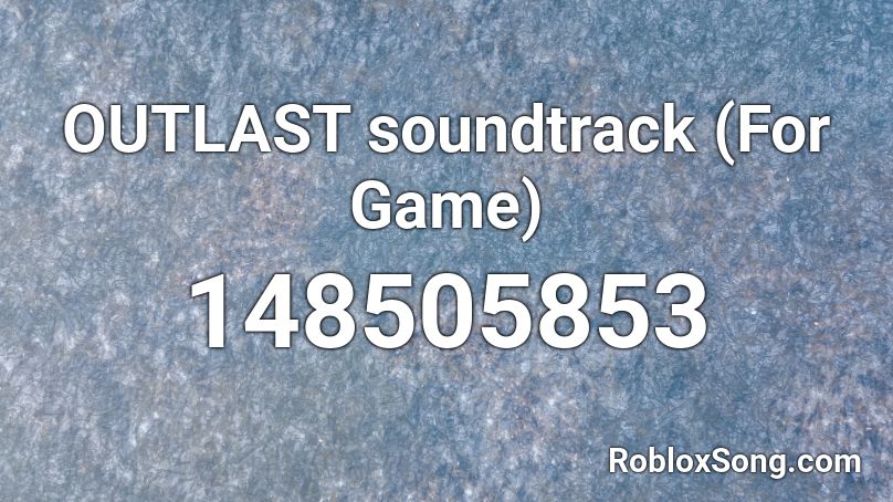 OUTLAST soundtrack (For Game) Roblox ID