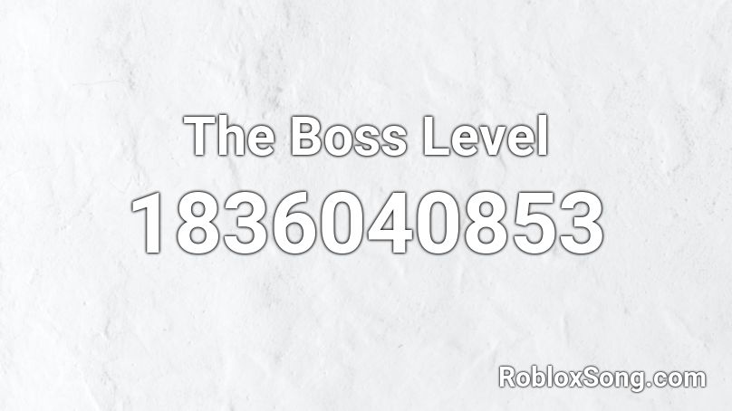 The Boss Level Roblox ID