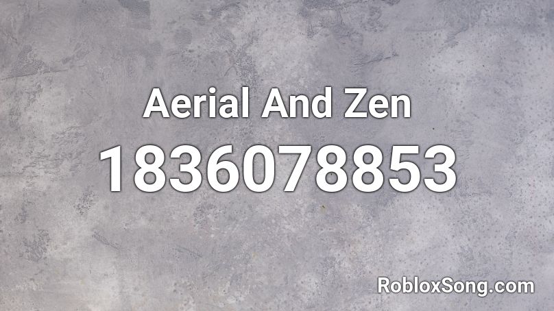 Aerial And Zen Roblox ID