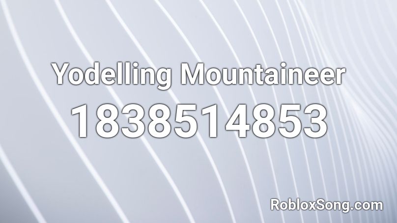 Yodelling Mountaineer Roblox ID