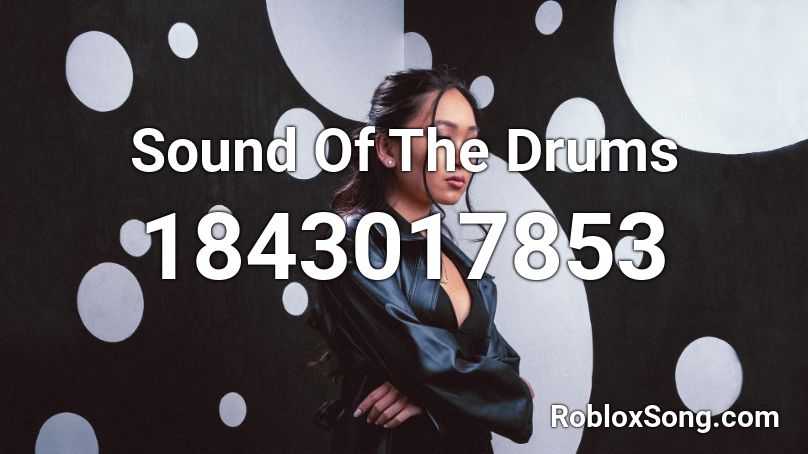Sound Of The Drums Roblox ID