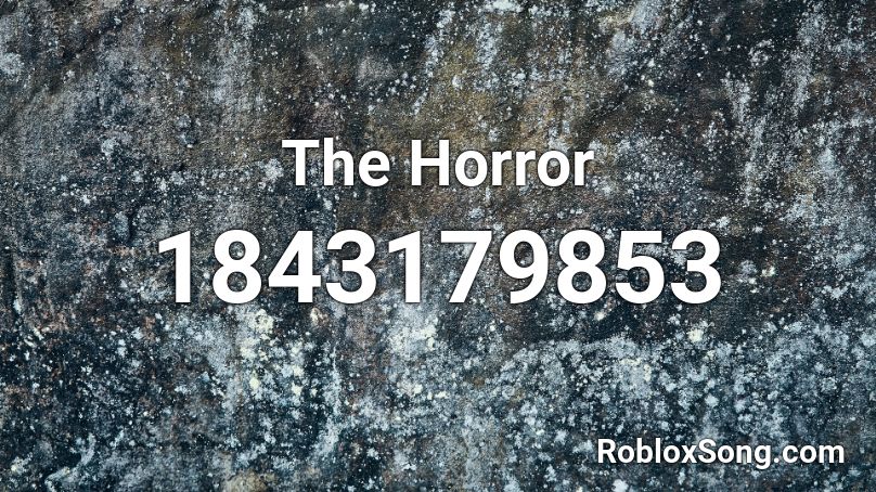 The Horror Roblox ID