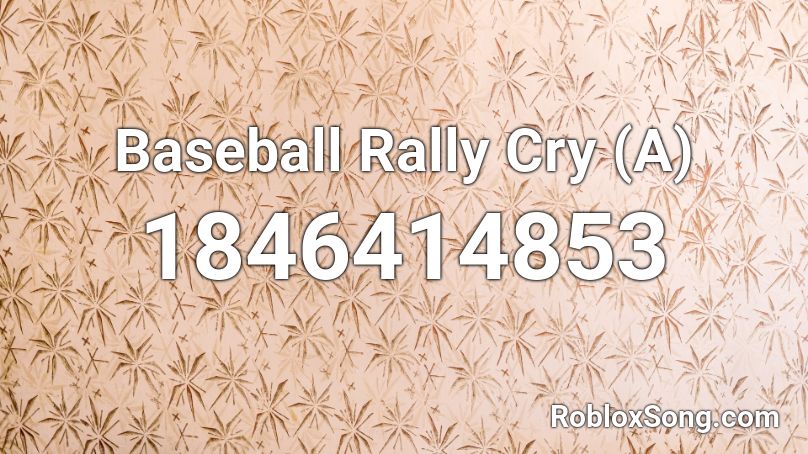 Baseball Rally Cry (A) Roblox ID