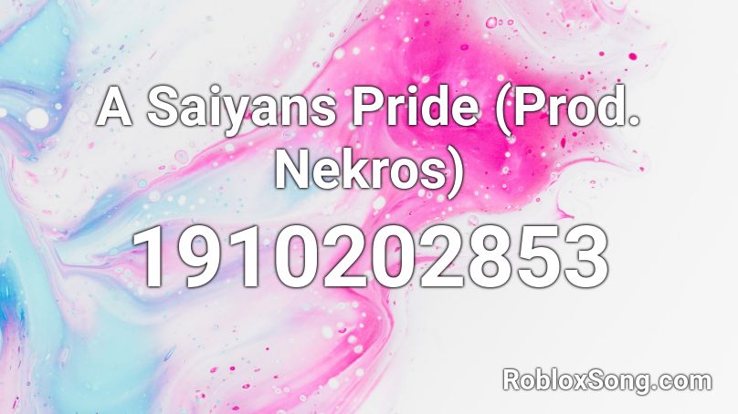 A Saiyans Pride (Prod. Nekros) Roblox ID