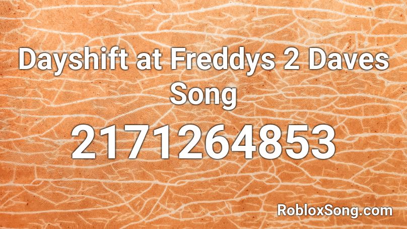 Dayshift at Freddys 2 Daves Song Roblox ID