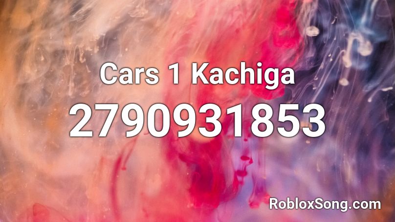 Cars 1 Kachiga Roblox ID