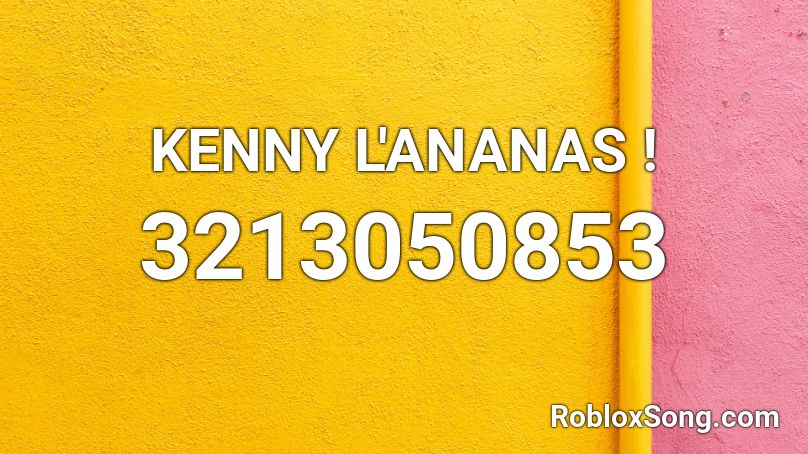 KENNY L'ANANAS ! Roblox ID
