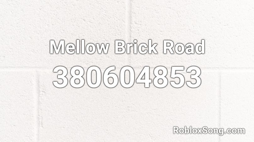 Mellow Brick Road Roblox ID