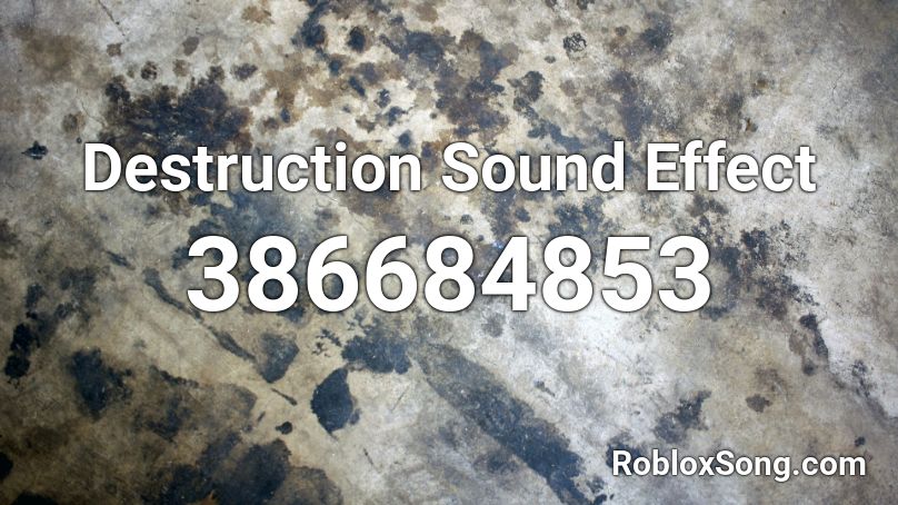 Destruction Sound Effect Roblox Id Roblox Music Codes - zeph roblox song