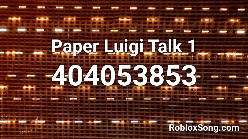 Paper Luigi Talk 1 Roblox ID