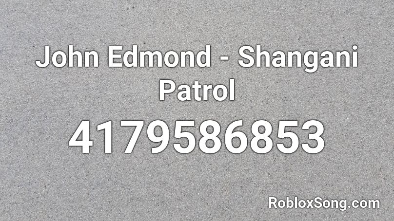 John Edmond - Shangani Patrol Roblox ID