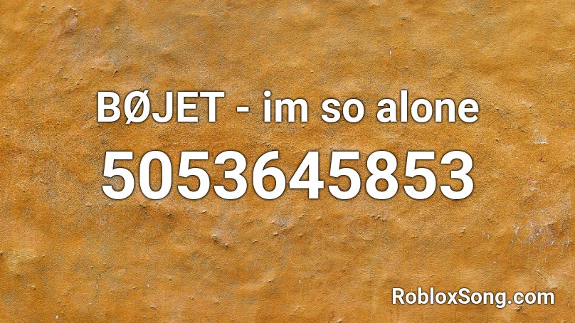 BØJET - im so alone Roblox ID