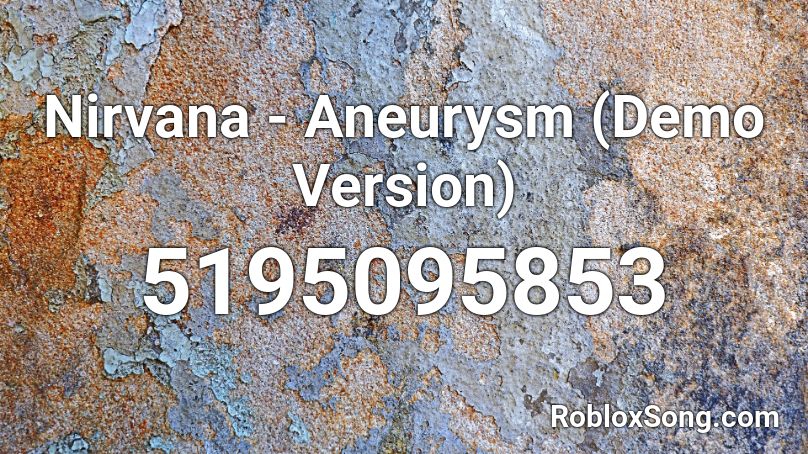Nirvana - Aneurysm (Demo Version) Roblox ID