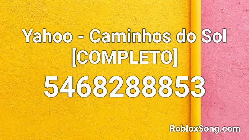 Yahoo - Caminhos do Sol [COMPLETO] Roblox ID