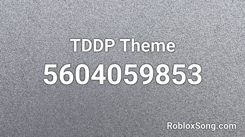 TDDP Theme Roblox ID