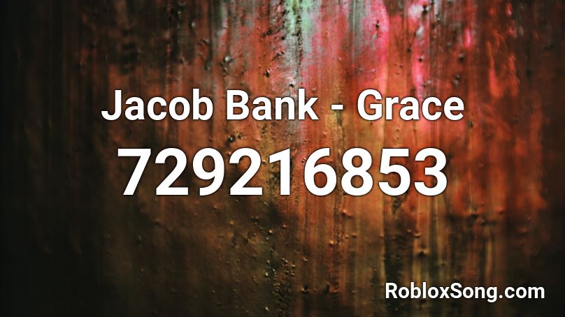Jacob Bank - Grace Roblox ID
