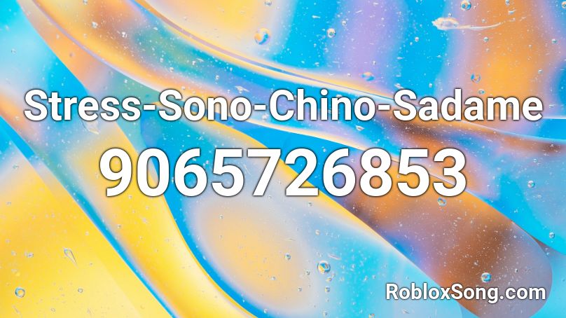 Stress-Sono-Chino-Sadame Roblox ID