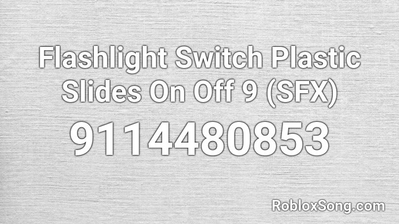 Flashlight Switch Plastic Slides On Off 9 (SFX) Roblox ID