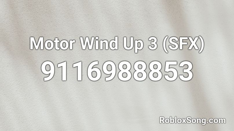 Motor Wind Up 3 (SFX) Roblox ID