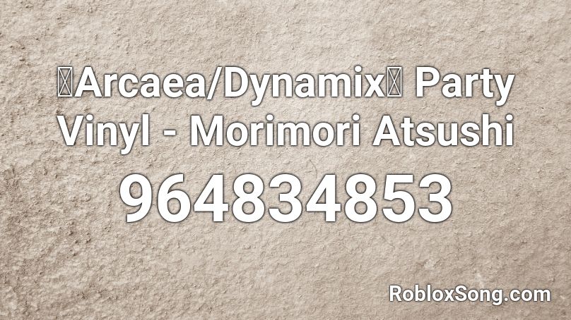 Arcaea Dynamix Party Vinyl Morimori Atsushi Roblox Id Roblox Music Codes