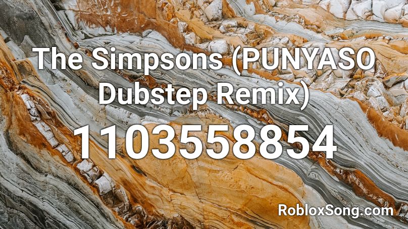 The Simpsons (PUNYASO Dubstep Remix) Roblox ID