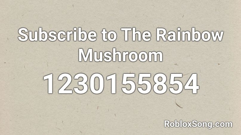 Subscribe to The Rainbow Mushroom Roblox ID
