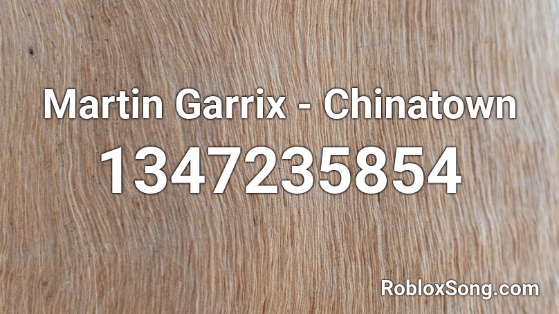 Martin Garrix - Chinatown Roblox ID