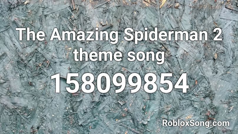 The Amazing Spiderman 2 Theme Song Roblox Id Roblox Music Codes - spiderman song roblox code