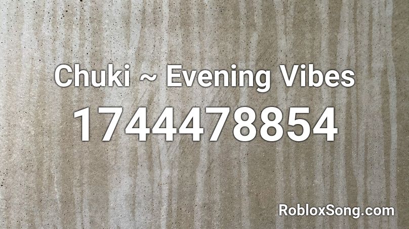 Chuki ~ Evening Vibes Roblox ID