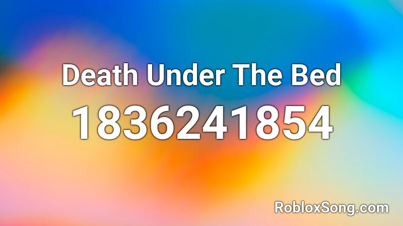 Death Under The Bed Roblox ID