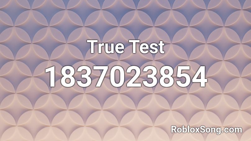 True Test Roblox ID