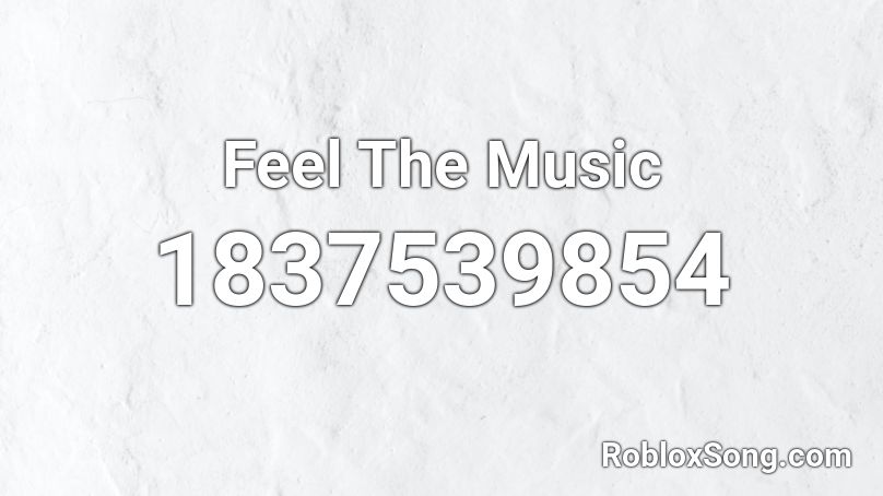 Feel The Music Roblox ID