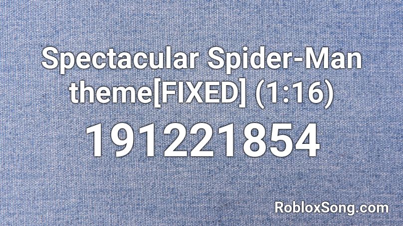 Spectacular Spider-Man theme[FIXED] (1:16) Roblox ID