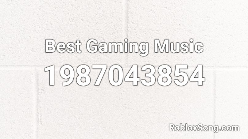 Best Gaming Music Roblox ID