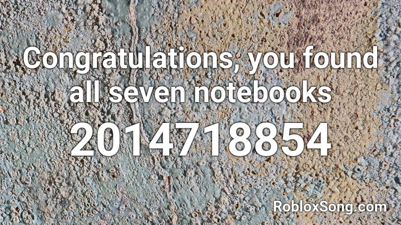 Congratulations, you found all seven notebooks Roblox ID