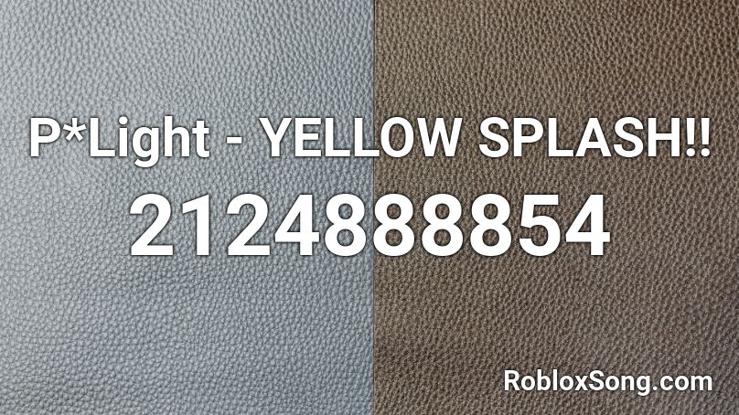 P*Light - YELLOW SPLASH!! Roblox ID