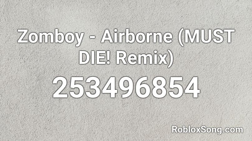 Zomboy - Airborne (MUST DIE! Remix) Roblox ID